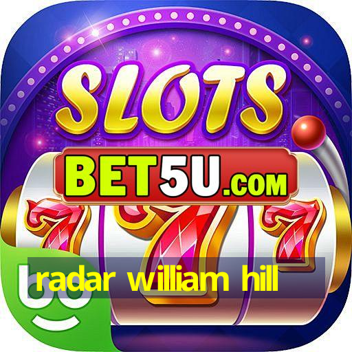 radar william hill